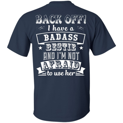 Back Off I Have A Badass Bestie And I'm Not Afraid To Use Her-T-Shirt & Hoodie-Classic T-Shirt-Navy