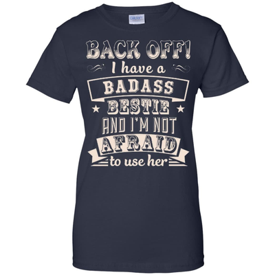 Back Off I Have A Badass Bestie And I'm Not Afraid To Use Her-T-Shirt & Hoodie-Women's T-Shirt-Navy