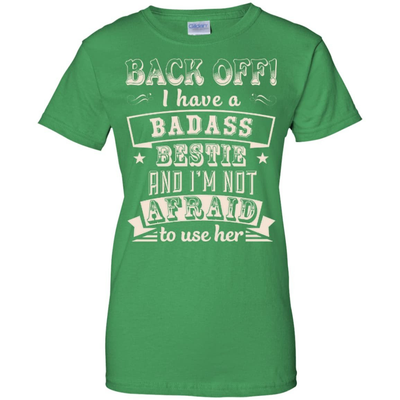 Back Off I Have A Badass Bestie And I'm Not Afraid To Use Her-T-Shirt & Hoodie-Women's T-Shirt-Irish Green