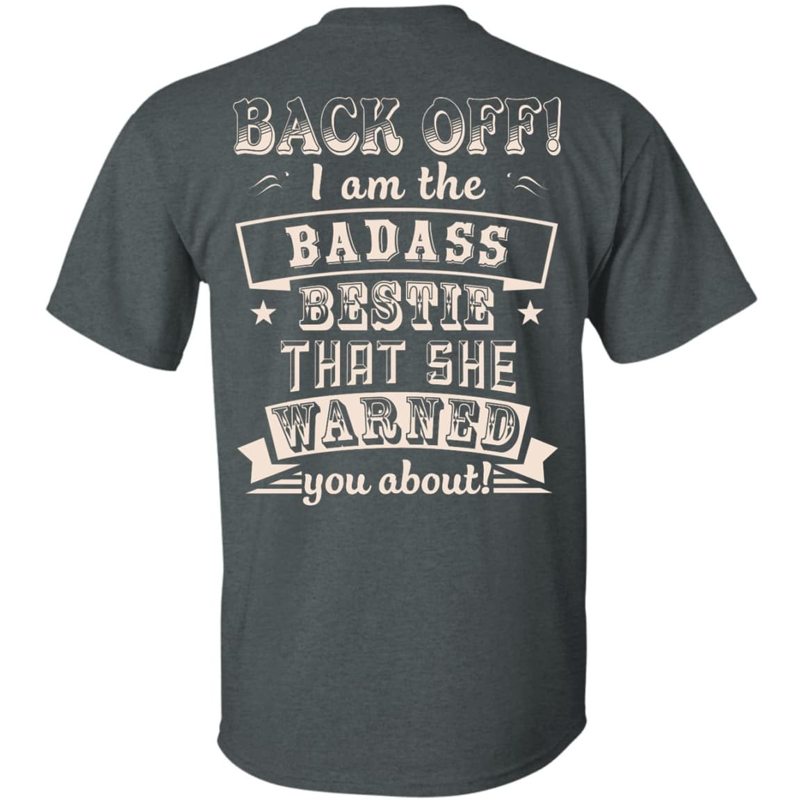Back Off I'm The Badass Bestie That She Warned You About-T-Shirt & Hoodie-Classic T-Shirt-Dark Heather