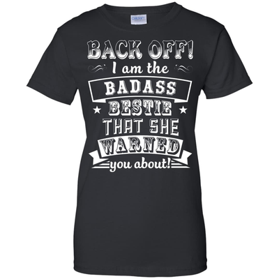Back Off I'm The Badass Bestie That She Warned You About-T-Shirt & Hoodie-Women's T-Shirt-Black