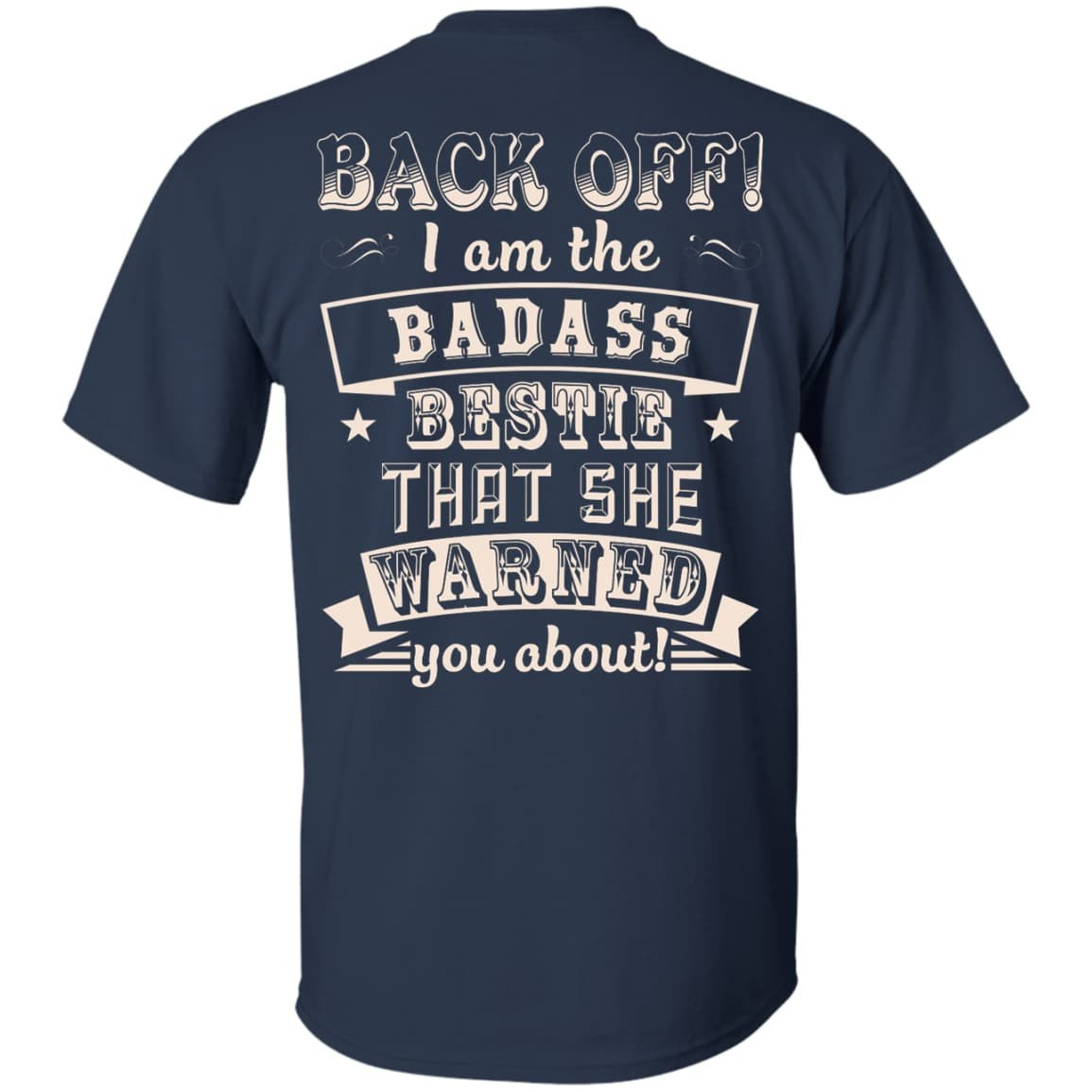 Back Off I'm The Badass Bestie That She Warned You About-T-Shirt & Hoodie-Classic T-Shirt-Navy