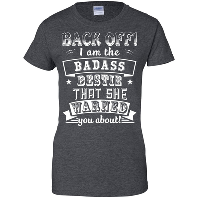 Back Off I'm The Badass Bestie That She Warned You About-T-Shirt & Hoodie-Women's T-Shirt-Dark Heather