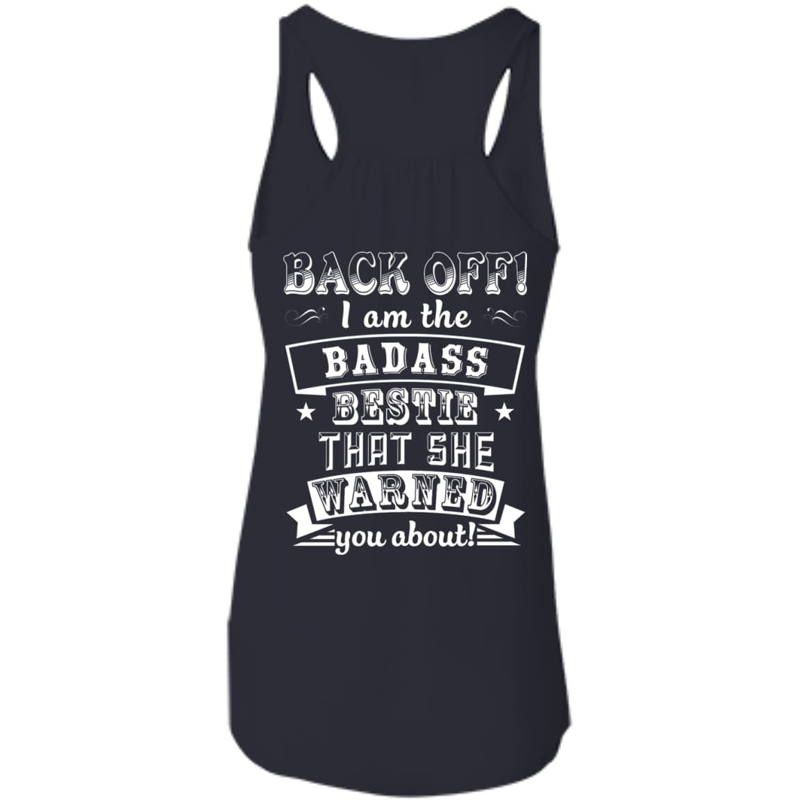 Back Off I'm The Badass Bestie That She Warned You About-T-Shirt & Hoodie-Women's Flowy Racerback Tank-Midnight