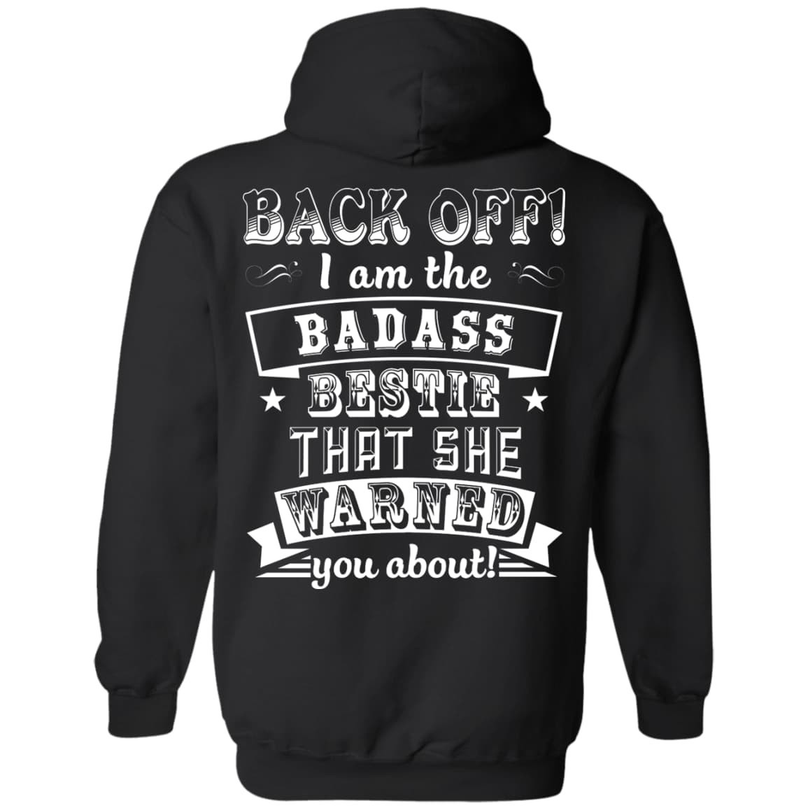 Back Off I'm The Badass Bestie That She Warned You About-T-Shirt & Hoodie-Pullover Hoodie-Black