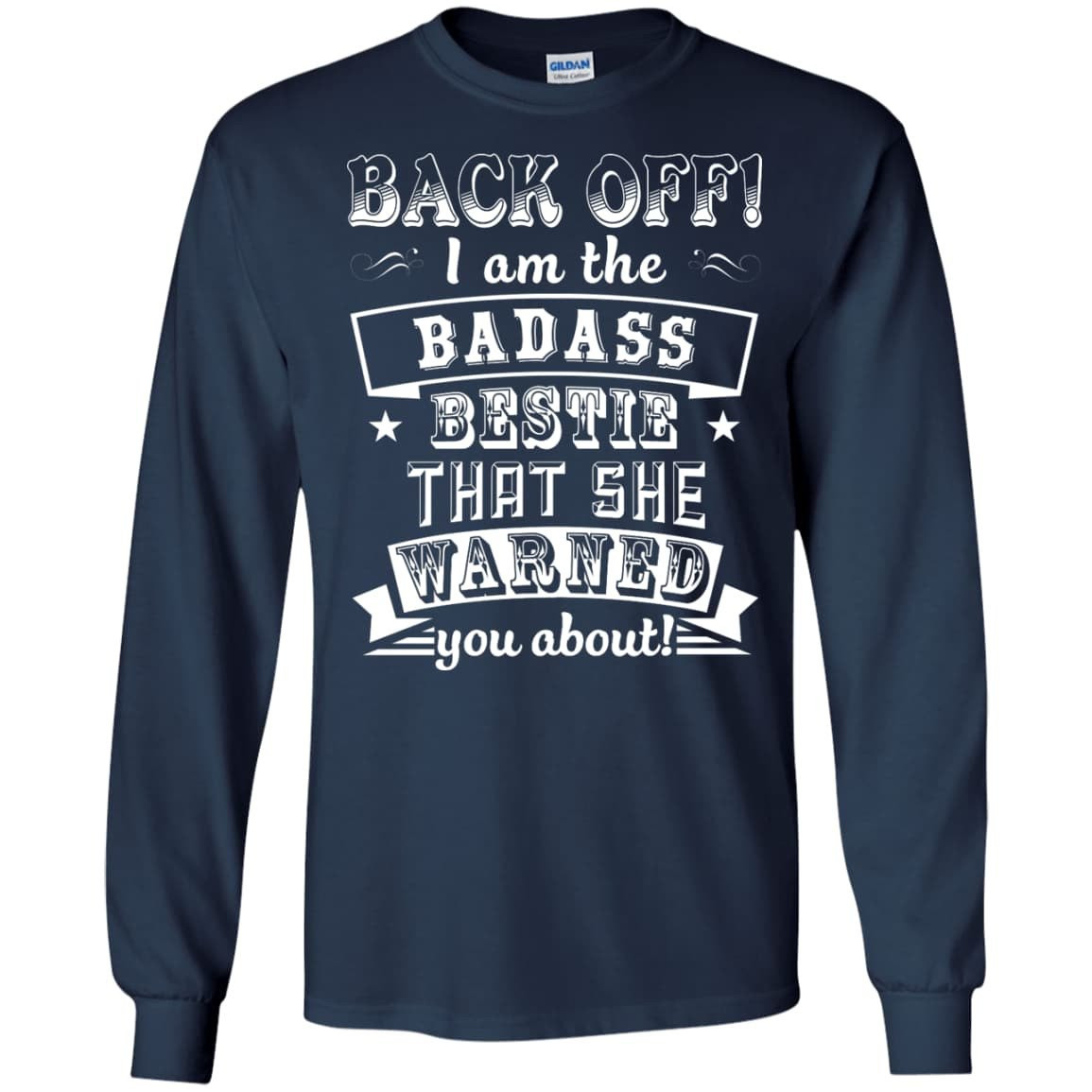 Back Off I'm The Badass Bestie That She Warned You About-T-Shirt & Hoodie-Long Sleeve T-Shirt-Navy
