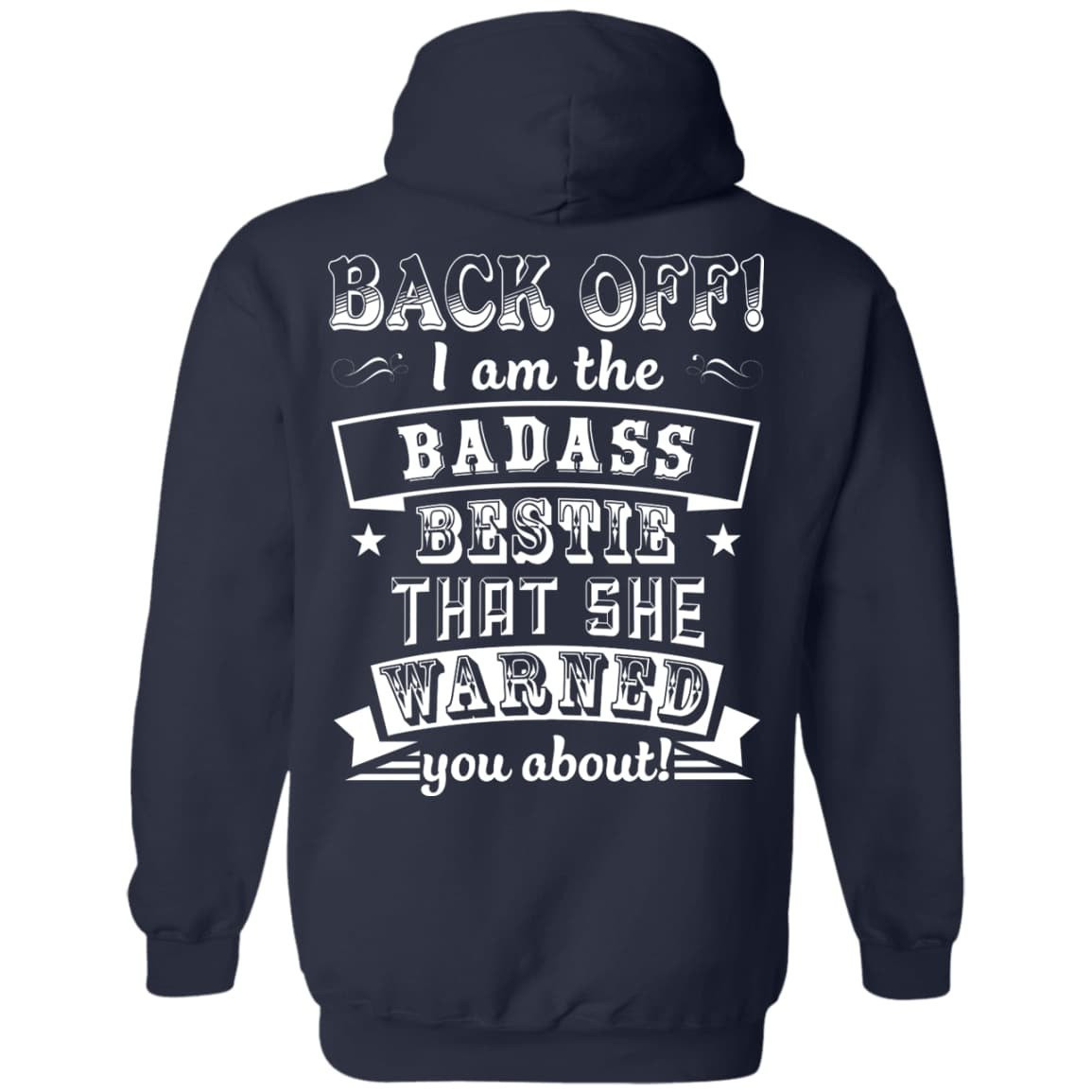 Back Off I'm The Badass Bestie That She Warned You About-T-Shirt & Hoodie-Pullover Hoodie-Navy