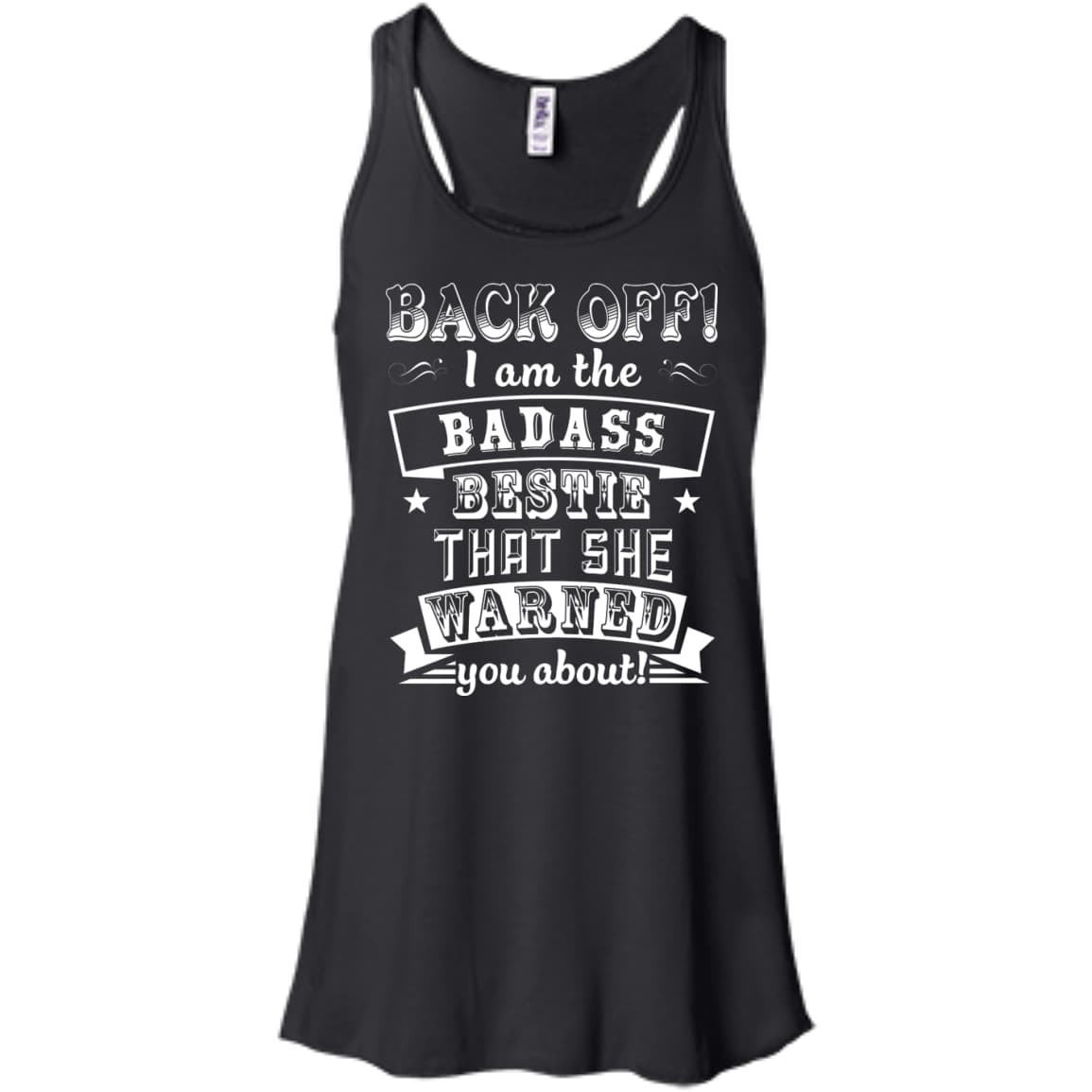 Back Off I'm The Badass Bestie That She Warned You About-T-Shirt & Hoodie-Women's Flowy Racerback Tank-Black