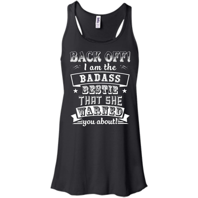 Back Off I'm The Badass Bestie That She Warned You About-T-Shirt & Hoodie-Women's Flowy Racerback Tank-Black