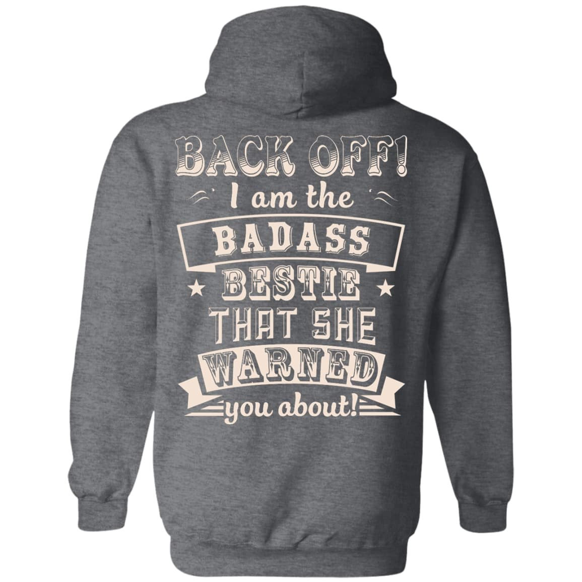 Back Off I'm The Badass Bestie That She Warned You About-T-Shirt & Hoodie-Pullover Hoodie-Dark Heather