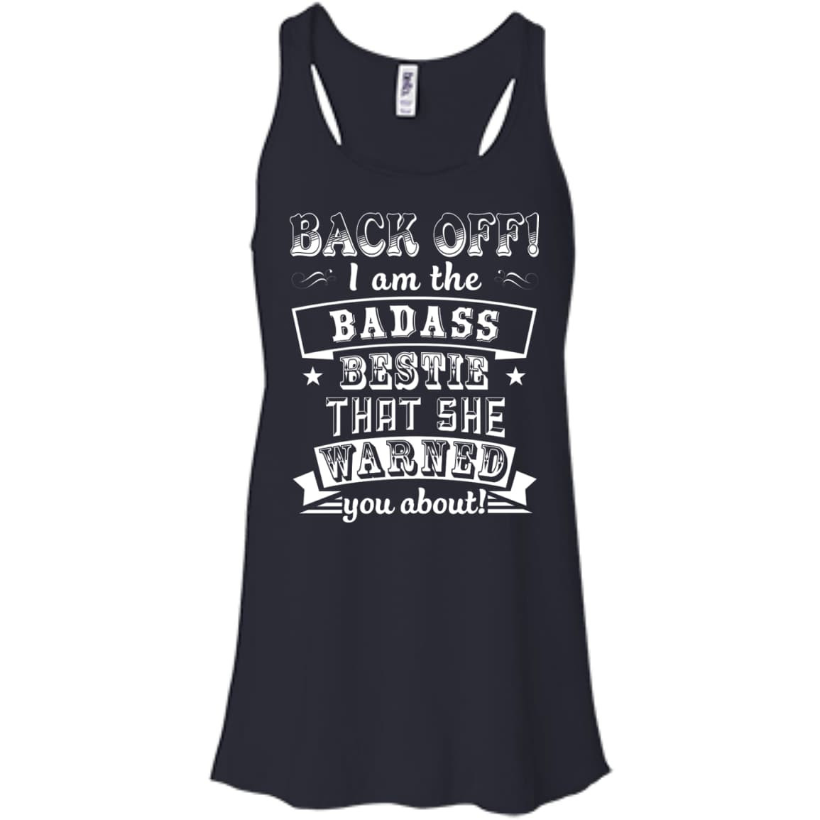 Back Off I'm The Badass Bestie That She Warned You About-T-Shirt & Hoodie-Women's Flowy Racerback Tank-Midnight