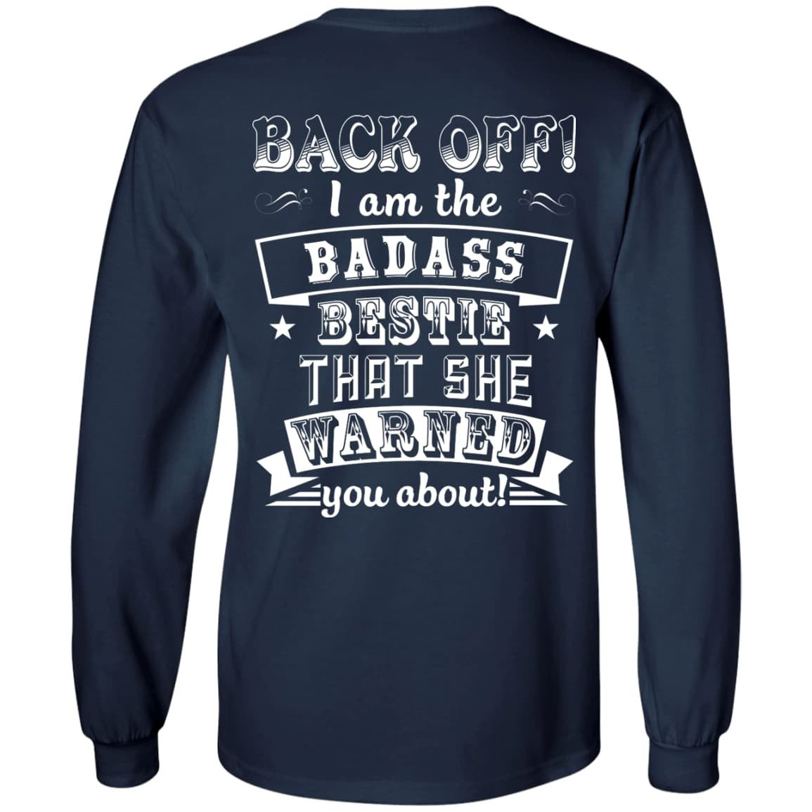 Back Off I'm The Badass Bestie That She Warned You About-T-Shirt & Hoodie-Long Sleeve T-Shirt-Navy