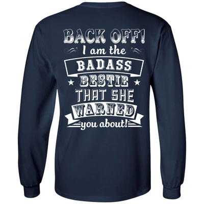 Back Off I'm The Badass Bestie That She Warned You About-T-Shirt & Hoodie-Long Sleeve T-Shirt-Navy