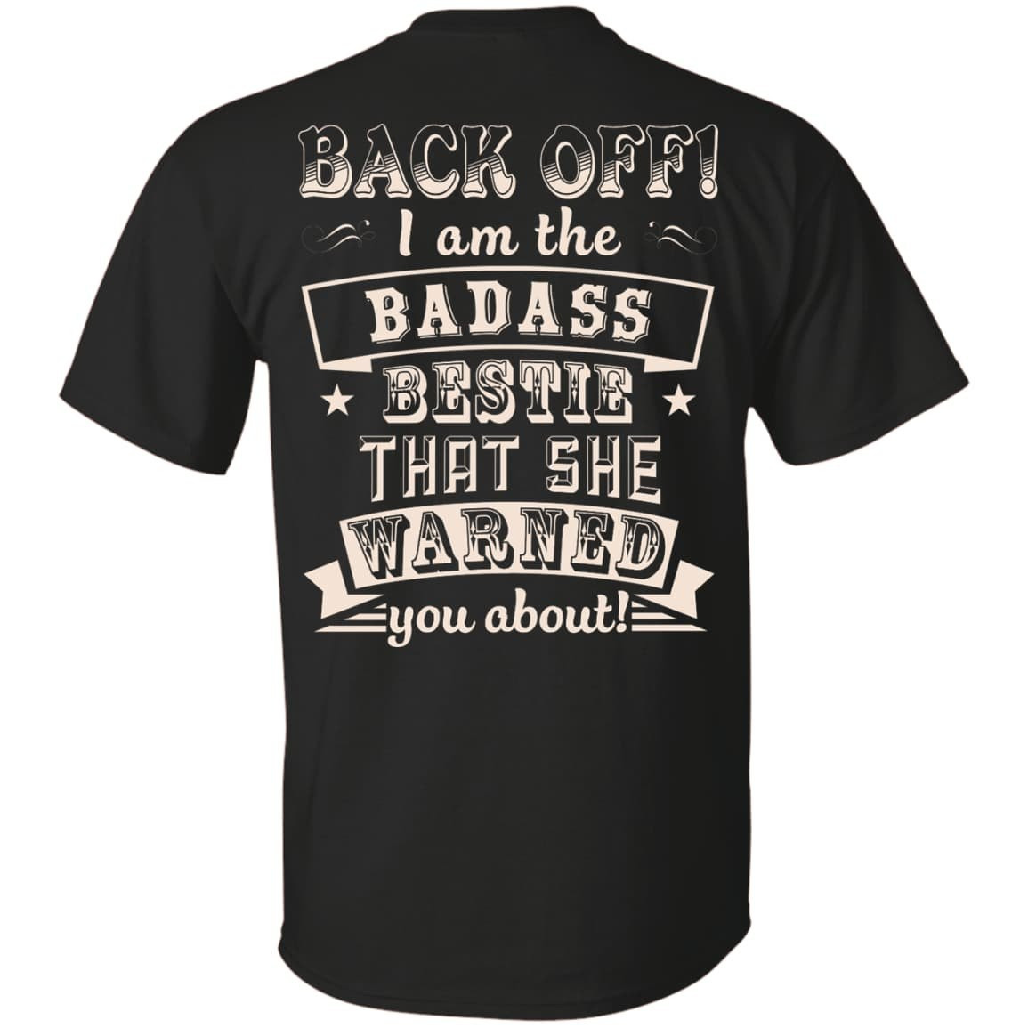 Back Off I'm The Badass Bestie That She Warned You About-T-Shirt & Hoodie-Classic T-Shirt-Black