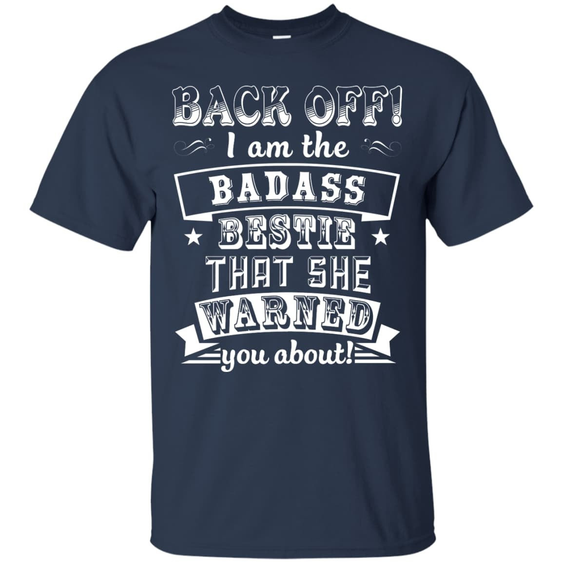 Back Off I'm The Badass Bestie That She Warned You About-T-Shirt & Hoodie-Classic T-Shirt-Navy
