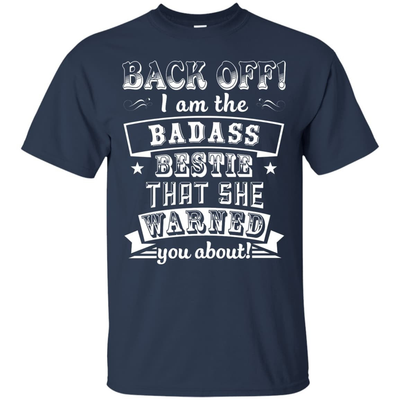 Back Off I'm The Badass Bestie That She Warned You About-T-Shirt & Hoodie-Classic T-Shirt-Navy