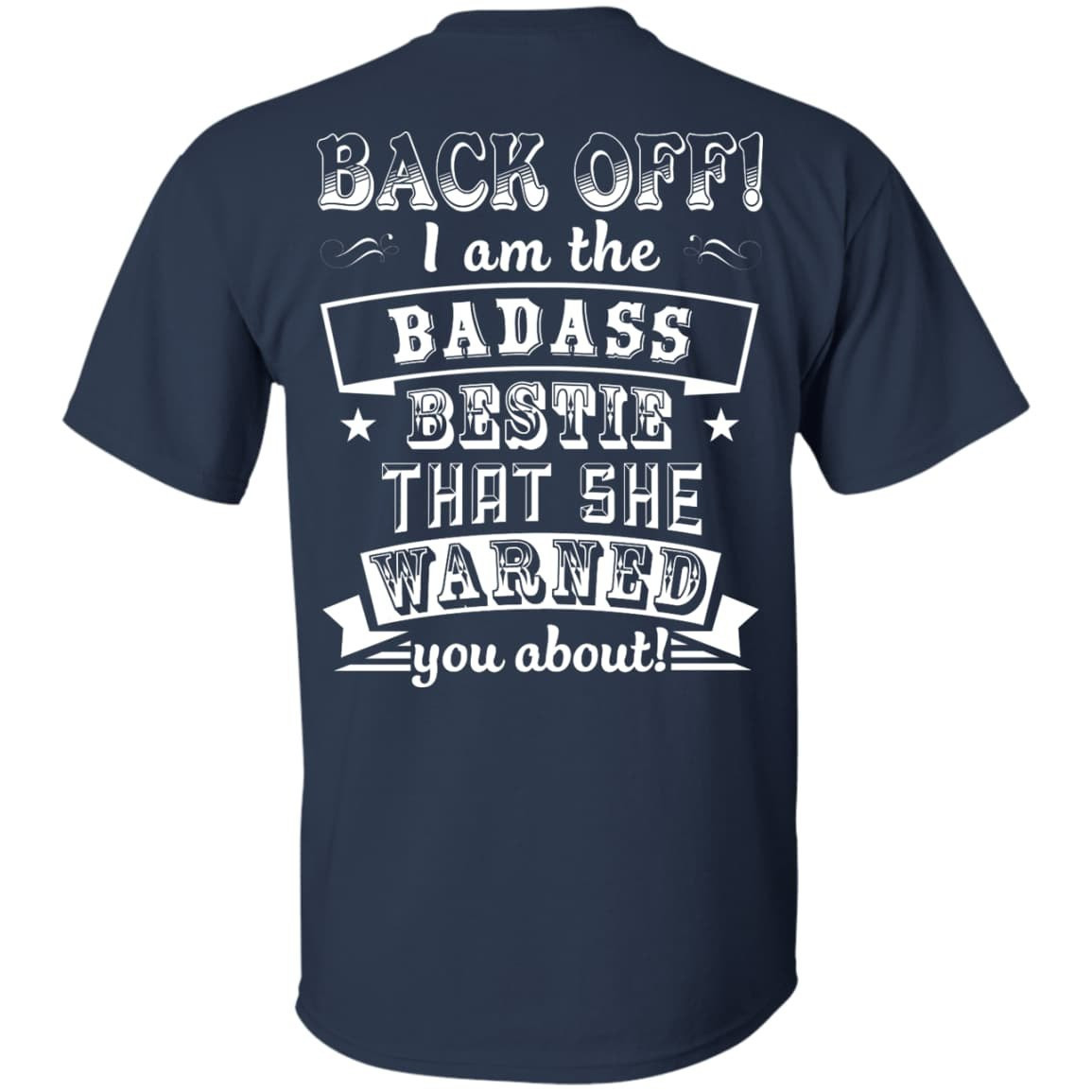 Back Off I'm The Badass Bestie That She Warned You About-T-Shirt & Hoodie-Classic T-Shirt-Navy