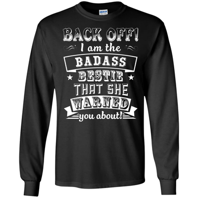 Back Off I'm The Badass Bestie That She Warned You About-T-Shirt & Hoodie-Long Sleeve T-Shirt-Black