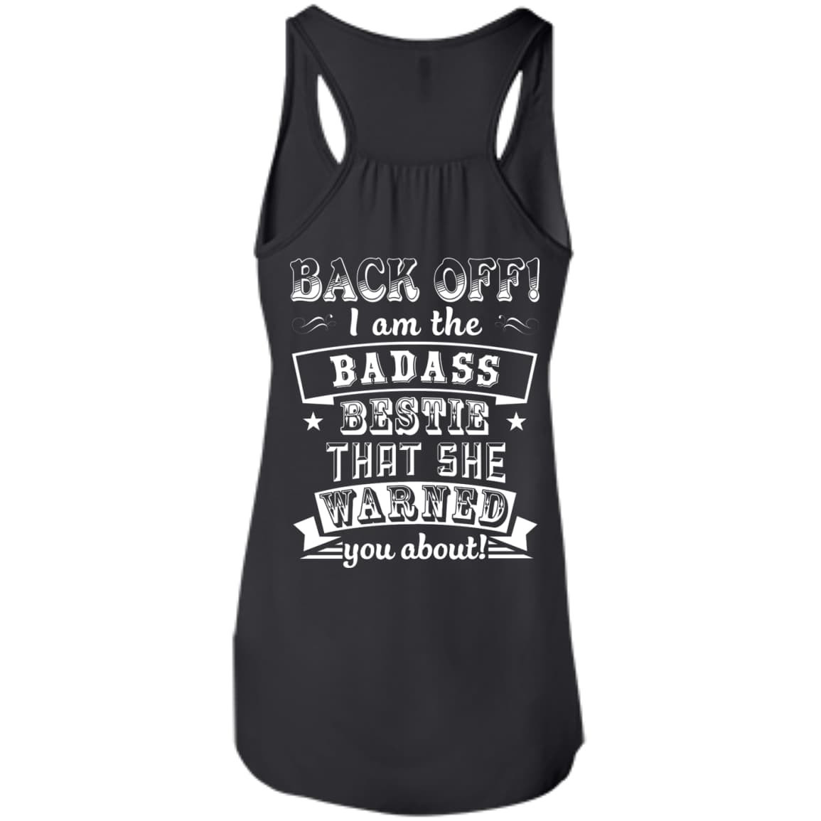 Back Off I'm The Badass Bestie That She Warned You About-T-Shirt & Hoodie-Women's Flowy Racerback Tank-Black
