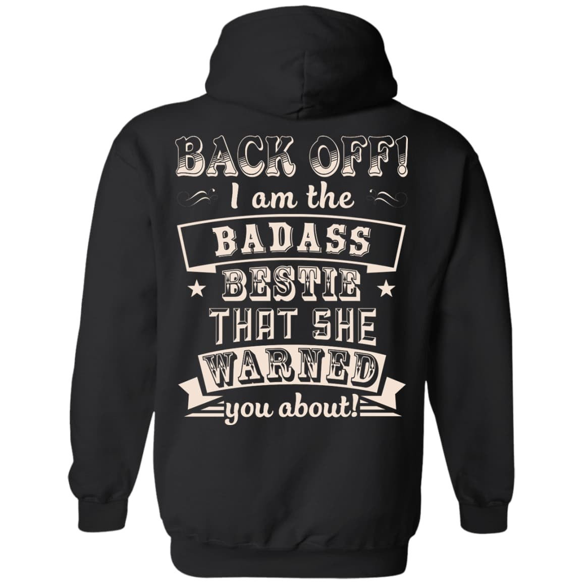 Back Off I'm The Badass Bestie That She Warned You About-T-Shirt & Hoodie-Pullover Hoodie-Black