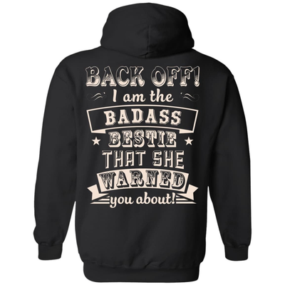 Back Off I'm The Badass Bestie That She Warned You About-T-Shirt & Hoodie-Pullover Hoodie-Black