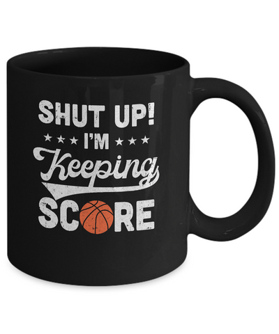 Shut Up I'm Keeping Score Funny Basketball Mug-Coffee Mug-11oz Mug-Black