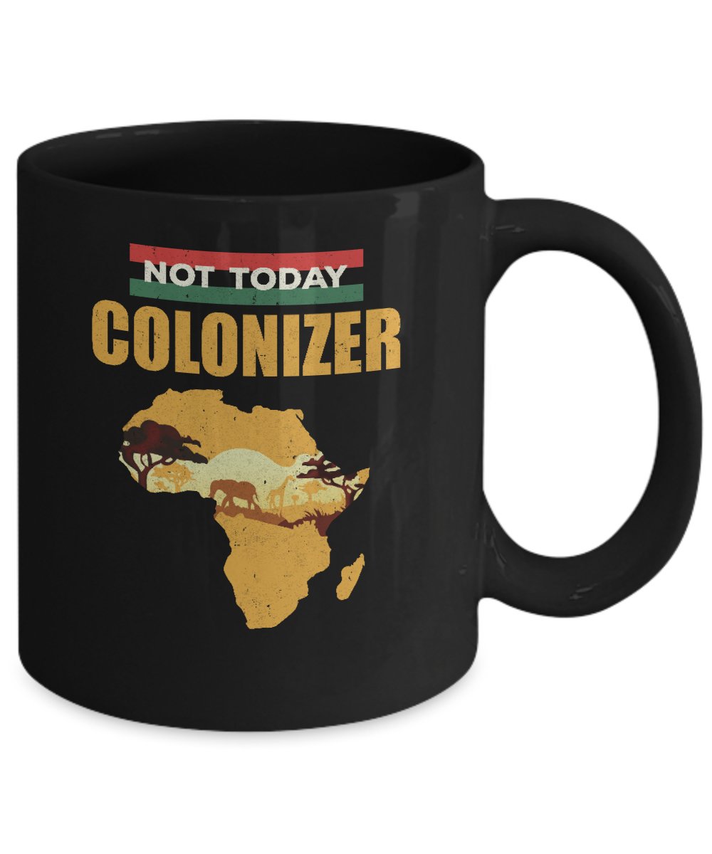 Funny African Not Today Colonizer Pop Culture Mug-Coffee Mug-11oz Mug-Black