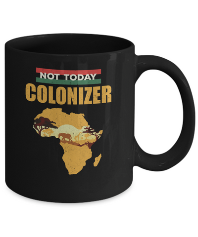 Funny African Not Today Colonizer Pop Culture Mug-Coffee Mug-11oz Mug-Black