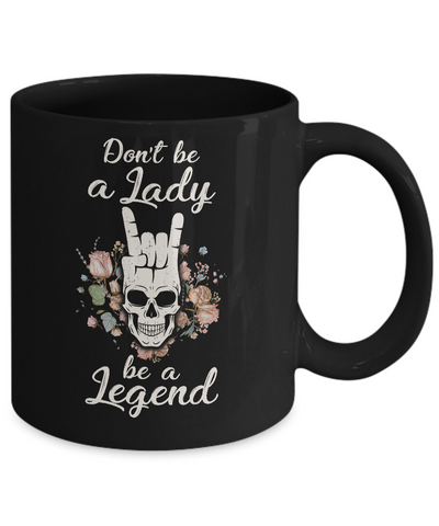 Don't Be A Lady Be A Legend For Women Mug-Coffee Mug-11oz Mug-Black