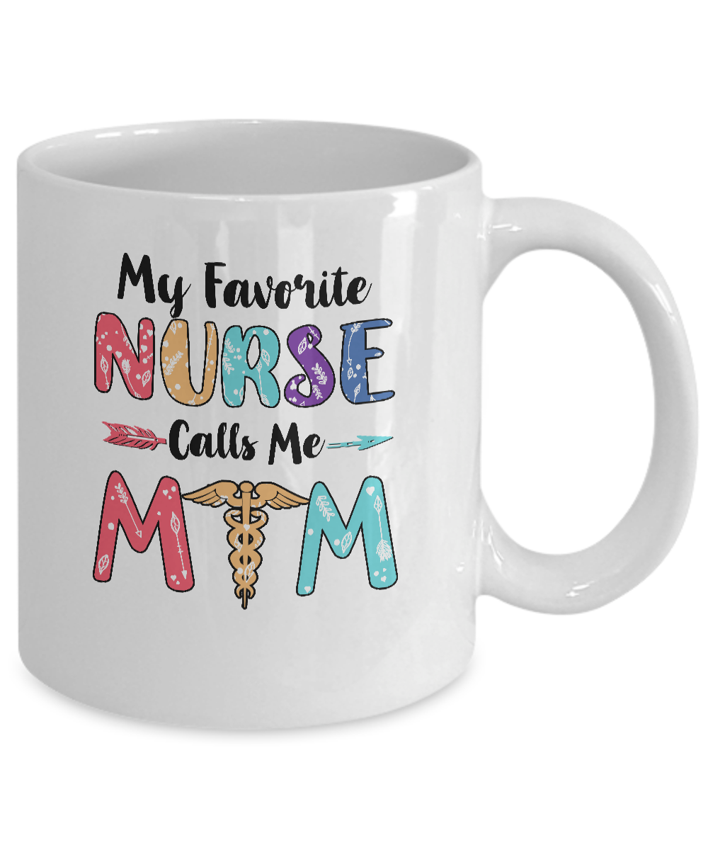 My Favorite Nurse Calls Me Mom Mothers Day Gift Mug-Coffee Mug-11oz Mug-White