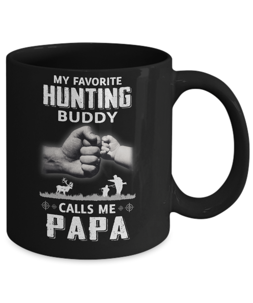 My Favorite Hunting Buddy Calls Me Papa Hunt Fathers Day Mug-Coffee Mug-11oz Mug-Black