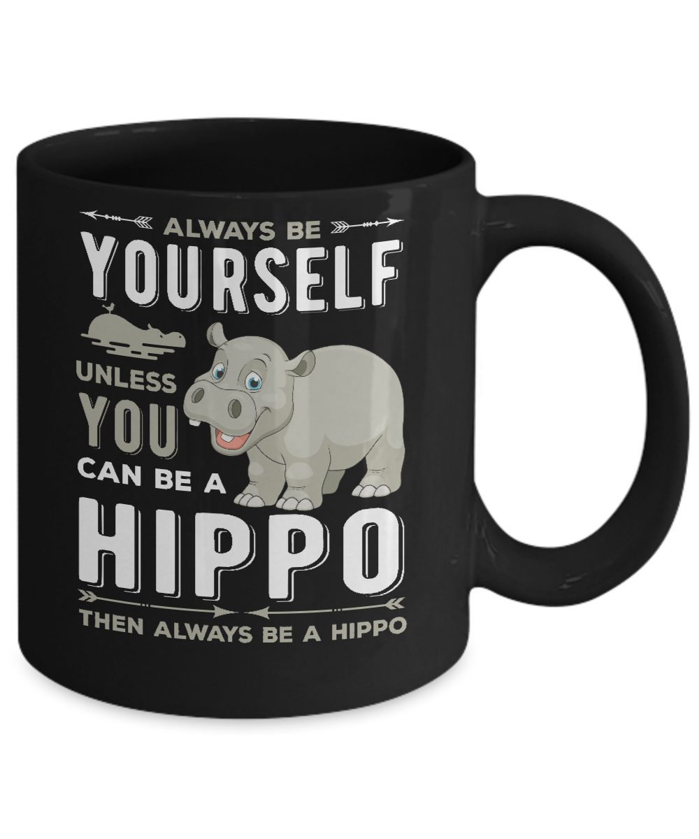 Always Be Yourself Hippo Mug-Coffee Mug-11oz Mug-Black
