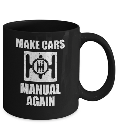 Make Cars Manual Again Mug-Coffee Mug-11oz Mug-Black