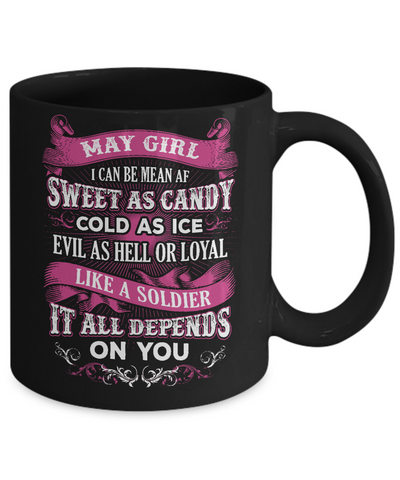 May Girl I Can Be Mean Af Sweet Candy Ice Hell Soldier Depends On You Mug-Coffee Mug-11oz Mug-Black