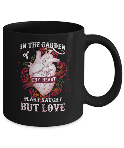 In The Garden Of Thy Heart Plant Naught But Love Mug-Coffee Mug-11oz Mug-Black