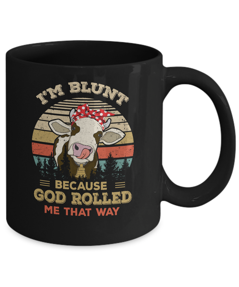 I'm Blunt Because God Rolled Me That Way Cow Mug-Coffee Mug-11oz Mug-Black