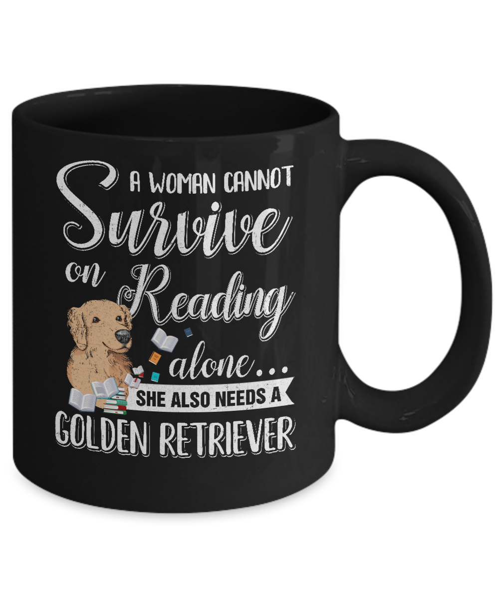 A Woman Cannot Survive On Reading Alone Golden Retriever Mug-Coffee Mug-11oz Mug-Black