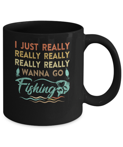 Vintage Funny Just Really Wanna Go Fishing Mug-Coffee Mug-11oz Mug-Black