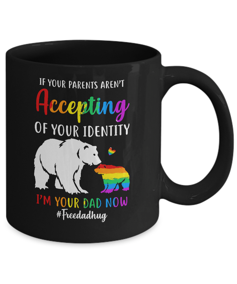 I'm Your Dad Now Free Dad Hugs Rainbow LGBT Pride Mug-Coffee Mug-11oz Mug-Black