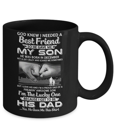 I Needed A Best Friend He Gave Me My Son December Dad Mug-Coffee Mug-11oz Mug-Black