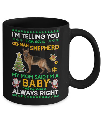 I Am Not A German Shepherd My Mom Said I'm A Baby Mug-Coffee Mug-11oz Mug-Black