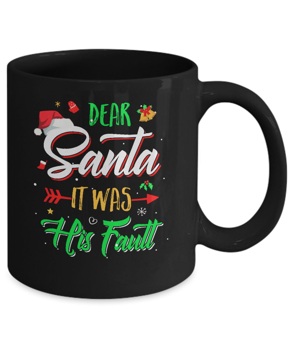Dear Santa It Was His Fault Christmas Mug-Coffee Mug-11oz Mug-Black