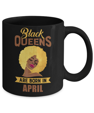Black Queens Are Born In April Birthday Gift Mug-Coffee Mug-11oz Mug-Black