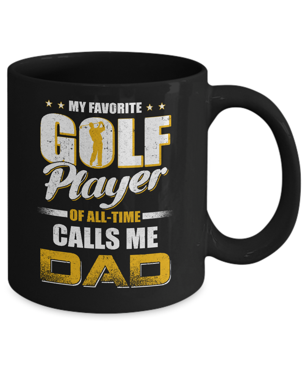 My Favorite Golf Player Calls Me Dad Golf Mug-Coffee Mug-11oz Mug-Black