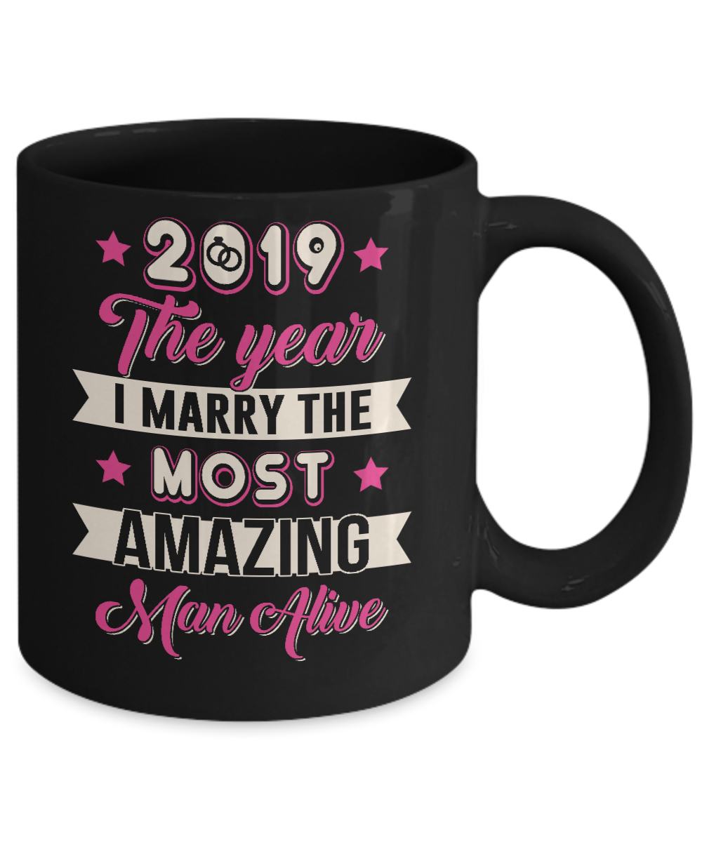 2019 The Year I Marry The Most Amazing Man Alive Mug-Coffee Mug-11oz Mug-Black