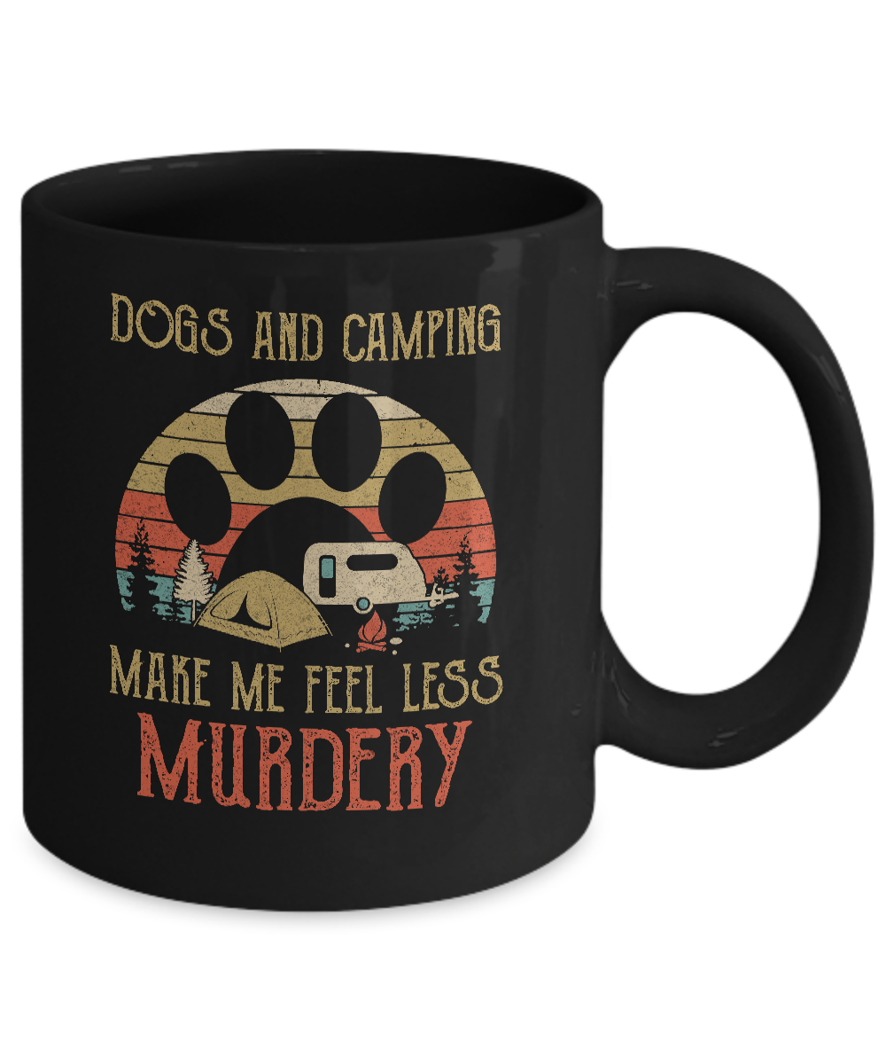 Dogs And Camping Make Me Feel Less Murdery Mug-Coffee Mug-11oz Mug-Black