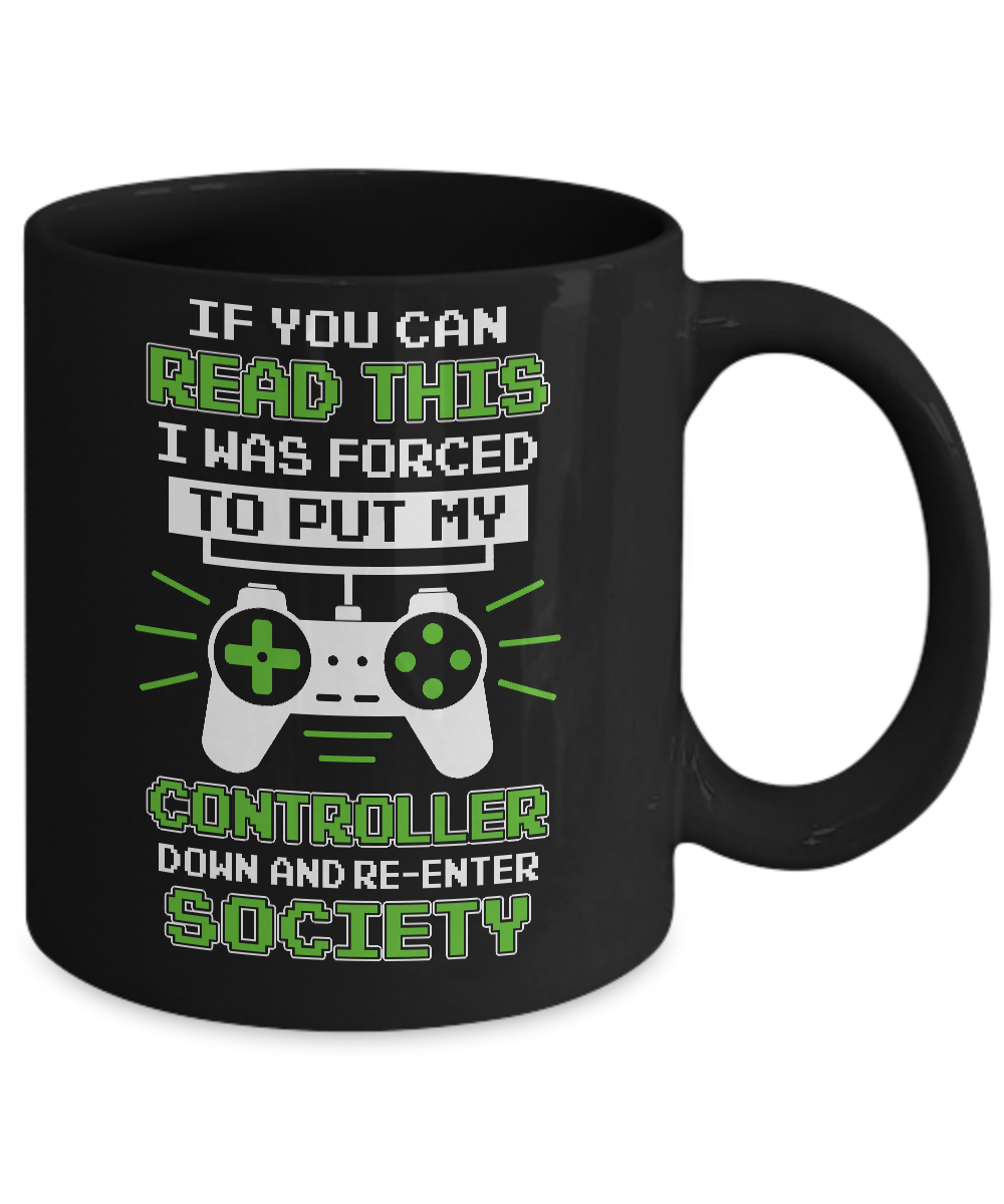 If You Can Read This I Was Forced To Put Down My Controller Mug-Coffee Mug-11oz Mug-Black