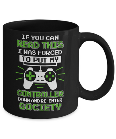 If You Can Read This I Was Forced To Put Down My Controller Mug-Coffee Mug-11oz Mug-Black