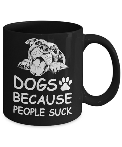 Dogs Because People Suck Mug-Coffee Mug-11oz Mug-Black