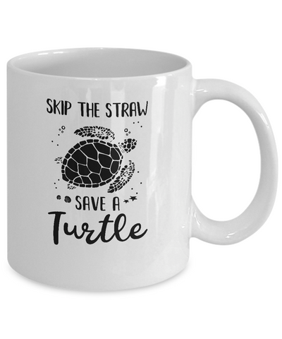 Save The Turtles Skip A Straw Save A Turtle Mug-Coffee Mug-11oz Mug-White